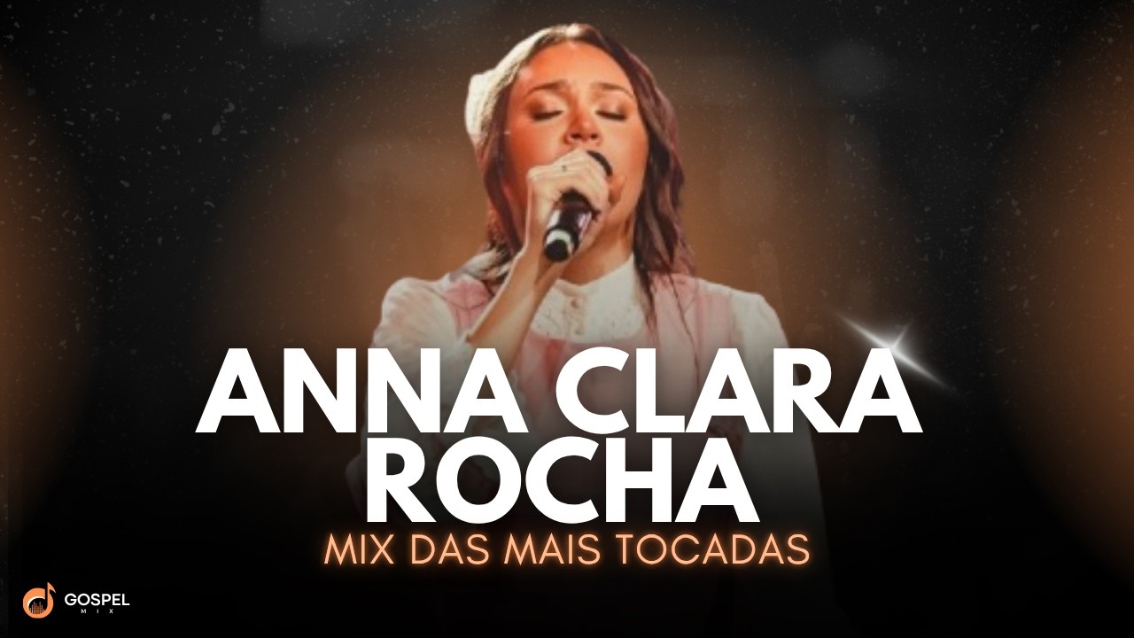 Gospel Mix e Anna Clara Rocha | Os Melhores Clipes [Volume 2] - YouTube
