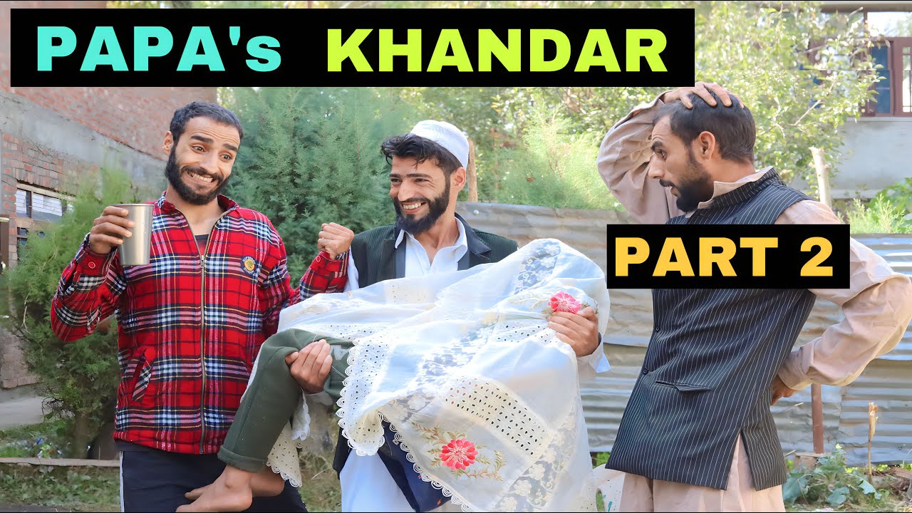 Papa’s Khandar Part 2 Kashmiri Funny Drama