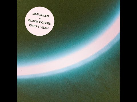 Jimi Jules & Black Coffee - Trippy Yeah (Original Mix)