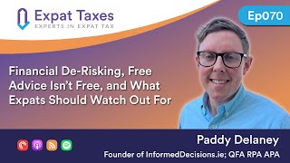 Financial De-Risking, Free Advice Isn’t Free and What Expats Should Watch Out For with Paddy Delaney