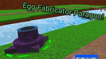 Checking Out The Egg Fabricator Paragon!