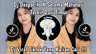 DJ DESPACITO X SELAMA MATAHARI TERBIT DARI TIMUR VIRAL TIKTOK TERBARU YANG KALIAN CARI !!!