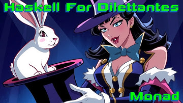 Haskell for Dilettantes 18: Monads!