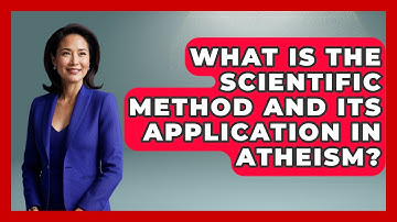 What Is The Scientific Method And Its Application In Atheism? - Learn About Atheism