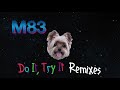 M83 - Do It, Try It (Loframes Remix) ( 1080 X 1920 )