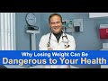Why Losing Weight Can Be Dangerous To Your Health