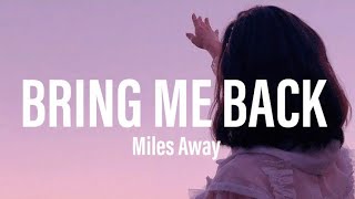 Miles away - Bring Me Back ft. Claire Ridgely