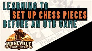 Setting up the Pieces Before Your Over-the-Board Chess Game | Prineville Chess Club