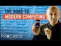 How did we get to the modern computer  order and disorder  progress