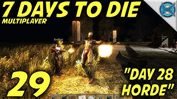 7 Days to Die -Ep. 29- "Day 28 Horde" -Multiplayer w/GameEdged Let
