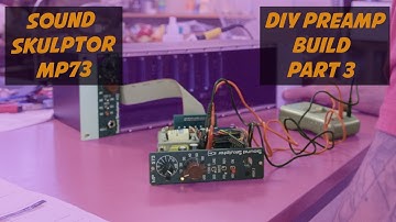How to Build your Own Preamp - Sound Skulptor MP573 (NEVE 1073) DIY Build PART 3