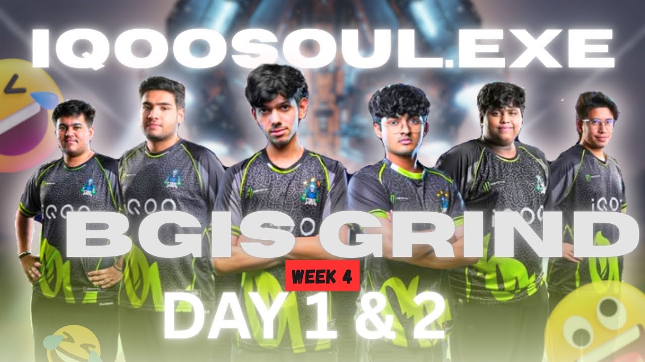 iQOOSOUL.exe | BGIS GRIND DAY  1 & 2  | Week 4