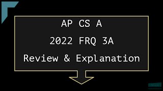 2022 AP Computer Science A FRQ 3A