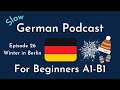 Slow German Podcast for Beginners / Episode 26 Winter in Berlin (A1-B1)