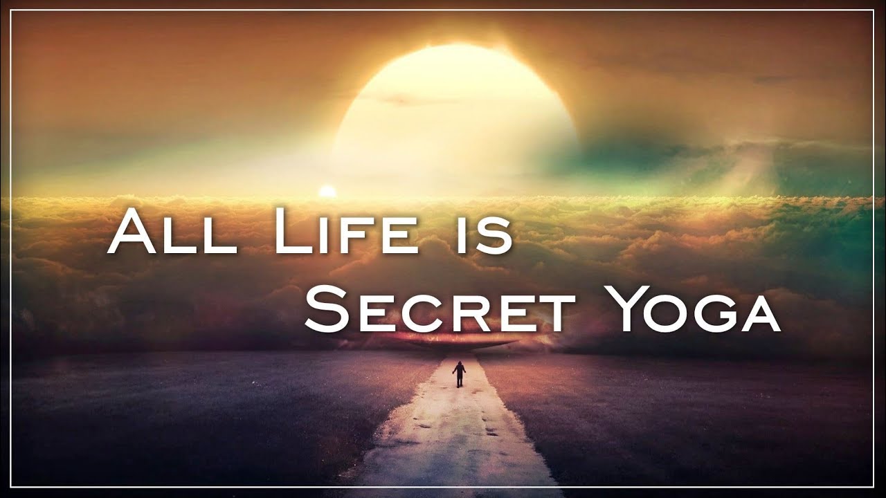 All Life is Secret Yoga (TE 445) 