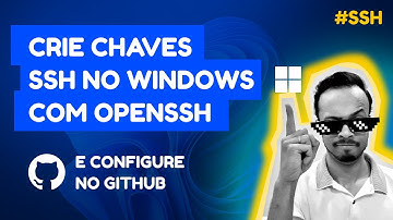 Como criar chaves SSH no Windows 10 / 11 com OPENSSH e configure no Github