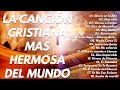 LA CANCIÓN CRISTIANA MAS HERMOSA DEL MUNDO 2021 \\ INTENTA ESCUCHAR ESTA CANCIÓN SIN LLORAR 2021