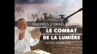 Rav Yoel Benharrouche - Guerres d'Israel: Le combat de la lumière