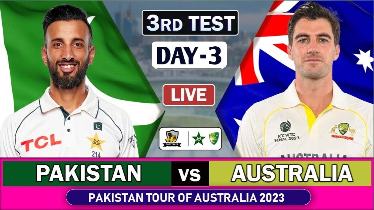 PAKISTAN VS AUSTRALIA 3rd TEST MATCH Live SCORES PAK vs AUS LIVE