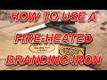 🔥How To Use A 🔥 Heated Branding Iron🔥