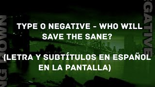 Type O Negative - Who Will Save The Sane? (Lyrics/Sub Español) (HD)