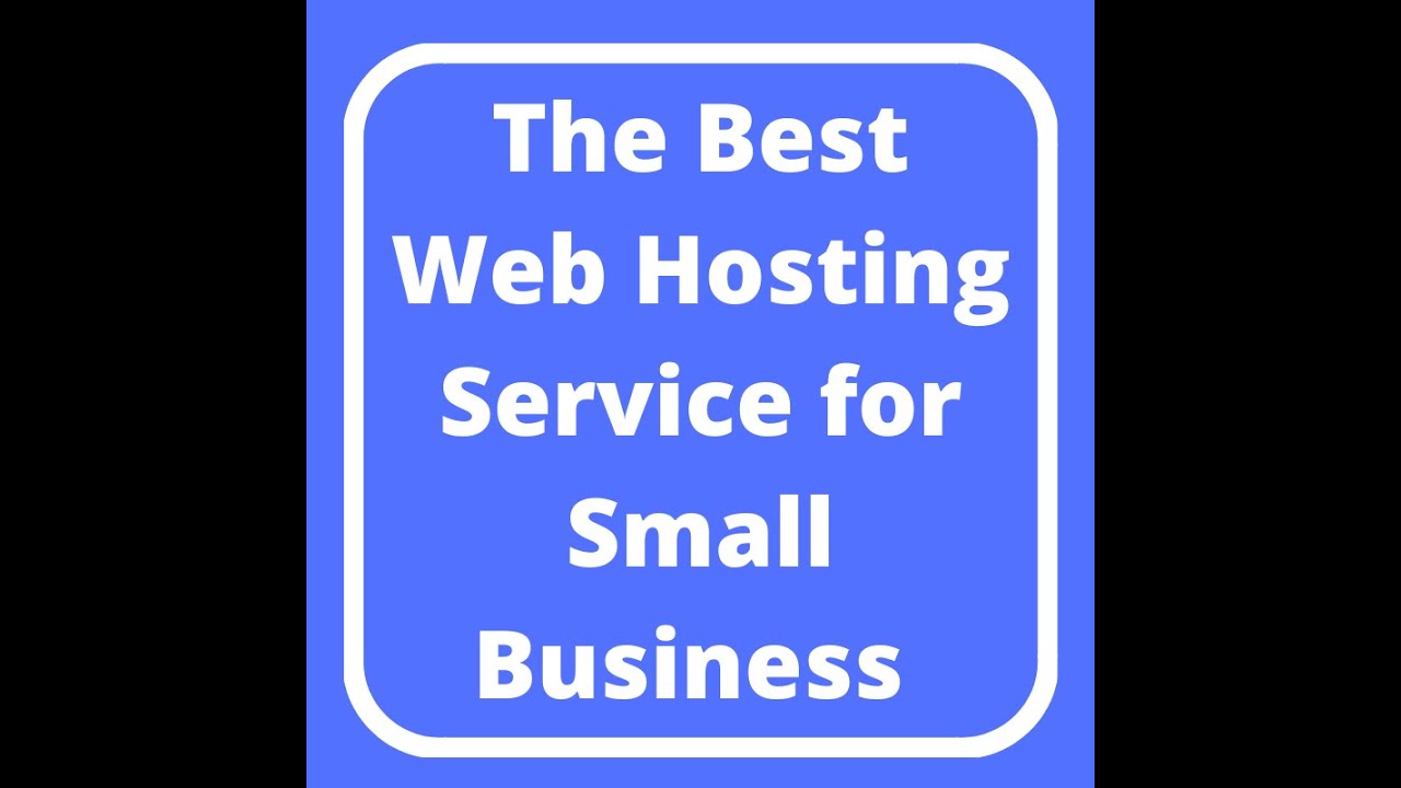 The Best Web Hosting Service for Small Business - YouTube