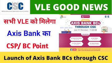 Launch of Axis Bank Bc and Csp Services Through CSC, Vle Axis bank bc point Apply Online Process