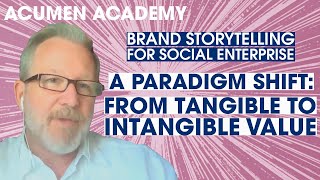 Brand Storytelling For Social Enterprise | A Paradigm Shift: From Tangible To Intangible Value