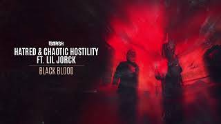 Hatred &amp; Chaotic Hostility ft. Lil Jorck - Black Blood