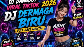DJ DERMAGA BIRU VIRAL TIKTOK 2026 🔥 FULL BASS MANTAP | DJ DANGDUT REMIX JEDAG JEDUG TERBARU