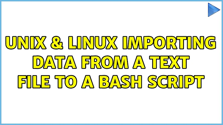 Unix & Linux: importing data from a text file to a bash script (3 Solutions!!)