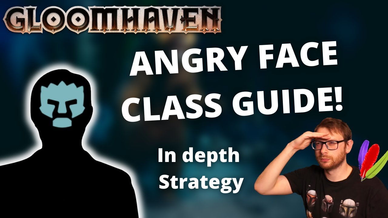 Angry Face class guide and strategy for Gloomhaven - YouTube