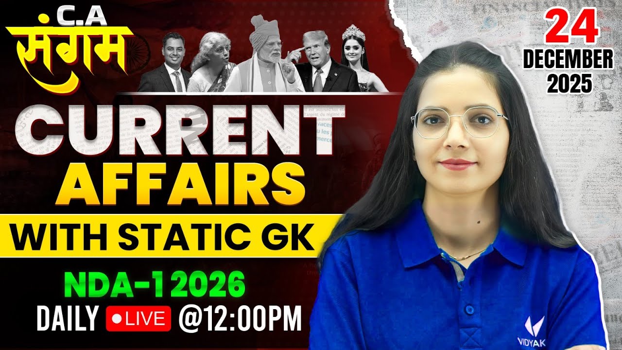 NDA 1, 2026 Current Affairs Today | 24 December 2025 Daily C.A. with Static GK | NDA Preparation