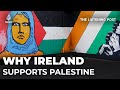 Ireland’s affinity with Palestine amidst Israel&#39;s war on Gaza | The Listening Post