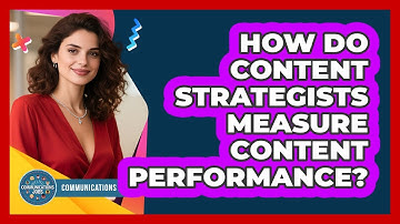 How Do Content Strategists Measure Content Performance? - Communications Jobs