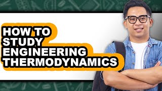 How to Study Engineering Thermodynamics (Only Way)