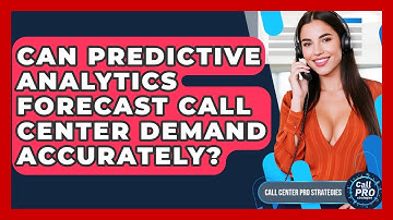 Can Predictive Analytics Forecast Call Center Demand Accurately? - Call Center Pro Strategies