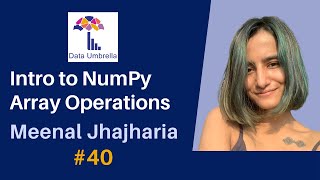 [40] Intro to NumPy Array Operations (Meenal Jhajharia)