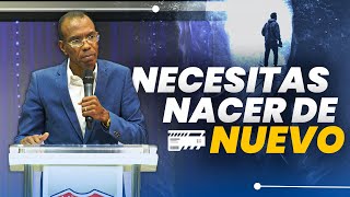 NECESITAS NACER DE NUEVO | PATOR ERNESTO CUEVAS | @pastorernestocuevas394