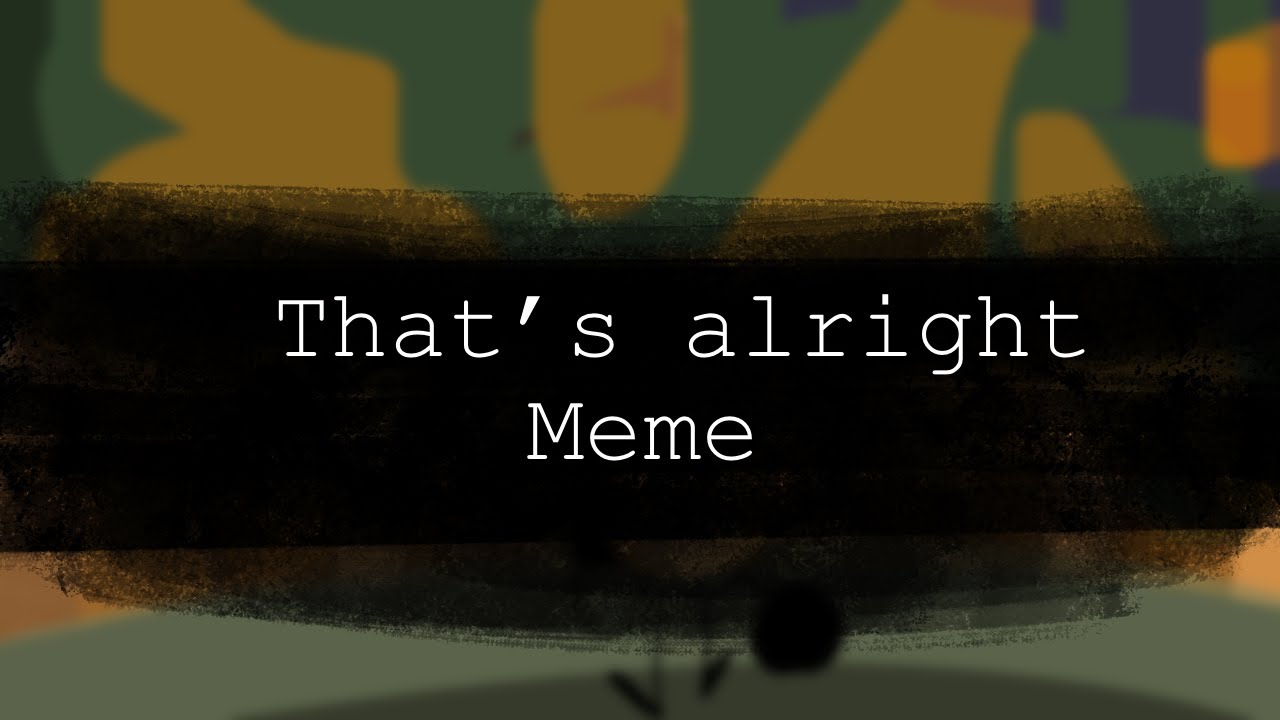 That’s alright meme|BFB AU| - YouTube