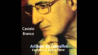Video thumbnail of "Arlindo de Carvalho - Castelo Branco (Canções à Beira Terra)"