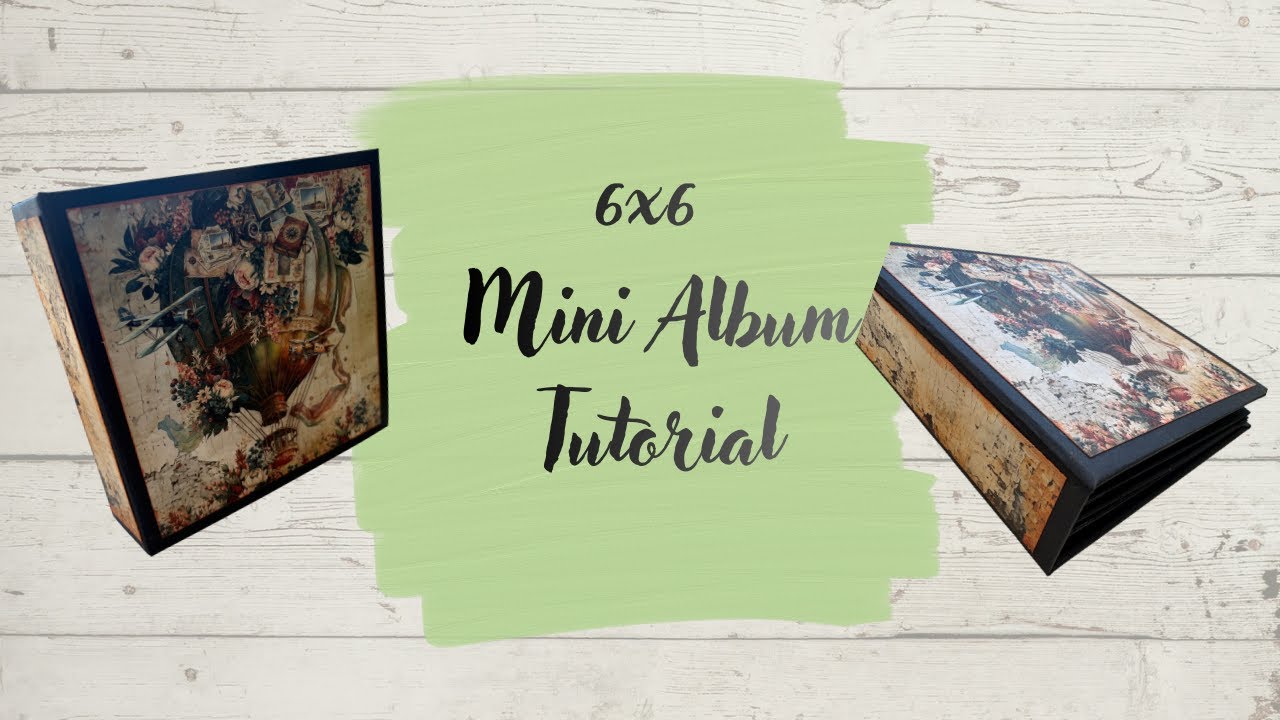 Tutorial: 6x6 Mini Album!