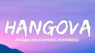 Hangova - Anirudh Ravichander, Heisenberg Lyrics