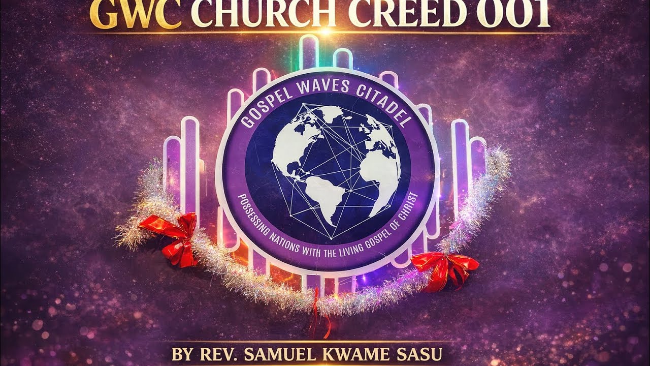 THE GOSPEL WAVES CITADEL CHURCH CREED NO. 001