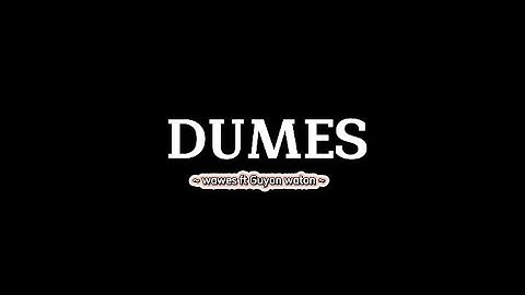 DUMES ~ WAWES Feat GUYON WATON FULL LIRIKK