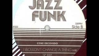 COKE ESCOVEDO - I WOULDN