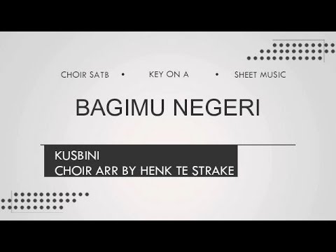 Bagimu Negeri - Kusbini (Choir Arrangement by Henk Te Strake | SATB) - YouTube
