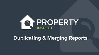 Duplicating & Merging Reports | Property Inspect