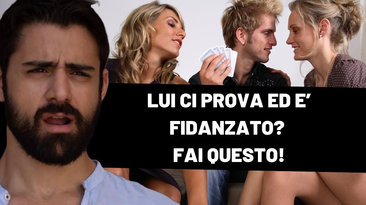 Lui ci prova con te ma è fidanzato? Fai questo