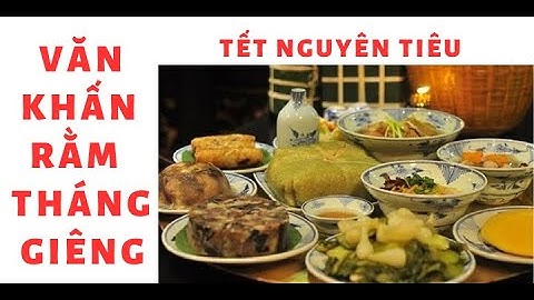 LỄ CÚNG RẰM THÁNG GIÊNG VÀ VĂN KHẤN RẰM THÁNG GIÊNG ĐÚNG CỔ TRUYỀN